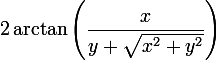 \large 2 \arctan\left(\dfrac{x}{y+\sqrt{x^2+y^2}}\right)